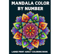 Large Print Mandala Color By Number Coloring Book For Adult: Large Print Mandalas Color by Number Adult Coloring Book with Fun Easy Coloring Pages (Mandala Color By NumberGift For Men And Women)