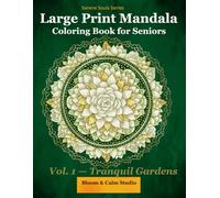 Large Print Mandala Coloring Book for Seniors: Tranquil Gardens: 60 Simple Floral Mandalas for Stress Relief and Relaxation - Easy Bold Designs for ... | Large Print Edition | Single-Sided Pages