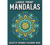 Large Print Mandalas Color By Number Coloring Book: Large Print Mandalas Color By Number Coloring Book with Mindful Patterns Easy Coloring Pages. (Color Number Gift Book For Men And Women)