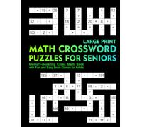 Large Print Math Crossword Puzzles for Seniors: Memory-Boosting Cross Math Book with Fun and Easy Brain Games for Adults