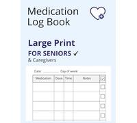 Large Print Medication Log Book: 120-Day Tracker with 9 Daily Slots for Dose, Time & Notes - Easy Checklist for Seniors & Caregivers