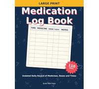 Large Print Medication Log Book: Undated Daily Record of Medicines, Doses and Times