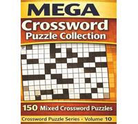 Large Print Mega Crossword Puzzle Collection: Large Print Mega Crossword Puzzles for Adults & Seniors, 8.5x11 Inches 300 pages - Mixed 150 puzzles for Fun, Relaxing and Mind-Stimulating Brain Games