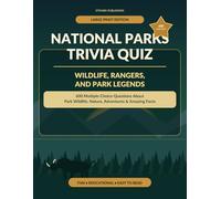 Large Print National Parks Trivia Quiz: Wildlife, Rangers, and Park Legends: 600 Multiple-Choice Questions About Park Animals, Caves, Plants, Outdoor ... Conservation, and Amazing U.S. Park Facts