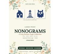 Large Print Nonograms: 60 Picture Logic Puzzles for Adults - Hanjie, Picross & Griddlers in Large Print, with Full Answer Key