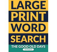 Large Print Nostalgic Word Search for Seniors: The Good Old Days, 150 Extra Large Print Puzzles from the 1950s, 1960s & 1970s, One Per Page, Answer Key