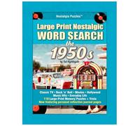 Large Print Nostalgic Word Search the 1950s: Classic TV • Rock 'n' Roll • Movies • Hollywood • Music Hits • Everyday Life • 110 Large-Print Memory ... featuring personal reflection journal pages