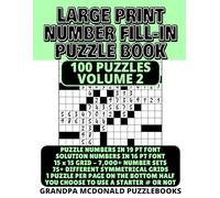 Large Print Number Fill In Puzzle Book - 100 Puzzles - Volume 2: Challenging & Entertaining Number Fill-Ins. Great for Seniors & People with Low Vision.