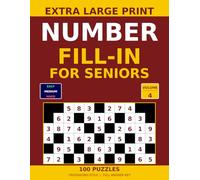 Large Print Number Fill-In Puzzles for Seniors: 100 Easy, Medium and Hard Crossword-Style Number Puzzles with Solutions