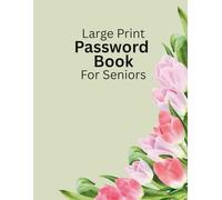 Large Print Password Book For Seniors: Internet Password Keeper Logbook Storage for Elderly or Visually Impaired with Alphabetic Tabs Floral Tulip Design