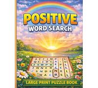 Large Print Positive Words Word Search: 100 Easy-to-Read Puzzles for Seniors & Adults Uplifting Word Searches for Relaxation and Focus