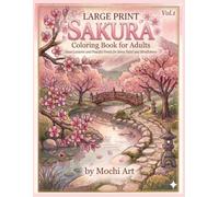 Large Print Sakura Coloring Book for Adults Vol.1: Relaxing Japanese Zen Garden Scenes with Cherry Blossoms, Stone Lanterns and Peaceful Ponds for Stress Relief and Mindfulness