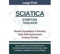 Large Print - Sciatica Symptom Tracker: For lower back and leg nerve pain, radicular pain and piriformis syndrome