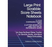Large Print Scrabble Score Sheets Notebook: 11 x 8.5 Oversized Pages with 2-Letter Word List and Tile Value Reference Guide: An Easy-to-Read Game Tracker for Seniors, Adults, and Word Game Enthusiasts