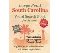 Large Print South Carolina Themed Word Search for Seniors: 80 Word Search Puzzles, Big, Bold, Friendly Themes from the Palmetto State, Easy on the Eyes, Full Answer Key Included