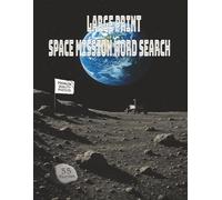 Large Print Space Mission Word Search: Enjoy 55 space-mission word searches, 1,000+ hidden words, and a relaxing journey from liftoff to lunar landing to splashdown - perfect for adults and seniors