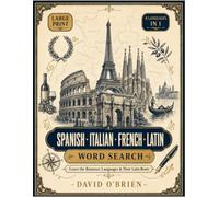 Large Print Spanish, Italian, French & Latin Word Search: Learn the Romance Languages & Their Latin Roots - 200+ Puzzles, Vocabulary, and Regional Facts for Adults