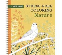 Large Print Stress-Free Coloring: Nature | Adult Coloring Book with Pre-Colored Backgrounds & Calming Quotes | Perforated Pages, Spiral Bound | Relaxing Gift for Seniors, Adults & All Ages