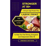Large Print : Stronger at 50+: A Simple High-Protein Plan to Help You Feel Strong, Energised, and Independent After 50