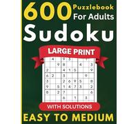 Large Print Sudoku Book for Adults: 600 Sudoku Puzzles - Easy to Medium with Solutions - Perfect for Beginners or Advanced - Seniors and Teens