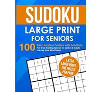 Large Print Sudoku Book for Seniors: 100 Easy Sudoku Puzzles for Adults to Keep Your Brain Sharp - Fun, Relaxing, and Easy-to-Read Puzzles with Solutions for Older Adults and Beginners