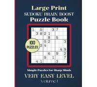 Large Print Sudoku Brain Boost-Simple Puzzles for Sharp Minds: 100 Very Easy Level Puzzles Volume 1: 8.5x11 Glossy Cover: Solutions to the puzzles in the back of the book