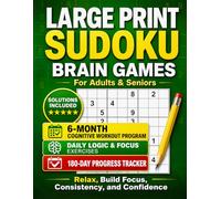 Large Print Sudoku Brain Games for Adults & Seniors: 6-Month Cognitive Workout Program • Daily Logic & Focus Exercises • Solve Log • Solutions Included • Monthly Reviews & Progress Tracker