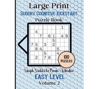 Large Print Sudoku Cognitive Kickstart-Simple Sudoku for Brain Activation :100 Easy Level Puzzles Volume 2: 8.5x11 Glossy Cover: Solutions to the puzzles in the back of the book.