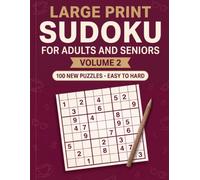 Large Print Sudoku for Adults and Seniors Volume 2: 100 All-Fresh Number Puzzles Graded Easy to Hard, One Per Page with Clear Numerals and Full Answers