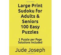 Large Print Sudoku for Adults Volume 4: 100 Easy Puzzles | One Puzzle Per Page | Solutions Included