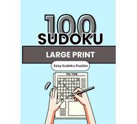 Large Print Sudoku for Seniors: 100 Easy Puzzles with Solutions: Easy and Relaxing Brain Games to Improve Focus and Memory