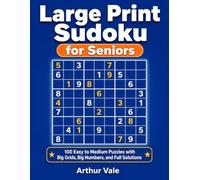Large Print Sudoku for Seniors: 100 Easy to Medium Puzzles with Big Grids and Big Numbers, One Puzzle Per Page with Full Solutions