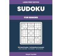 Large Print Sudoku for Seniors: 100 Hard Puzzles with Full Solutions - Extra-Large Grids, Bold Numbers, Easy on the Eyes