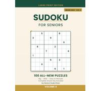 Large Print Sudoku for Seniors, Volume 4: 100 All-New Easy Puzzles with Big Bold Numbers and Complete Solutions