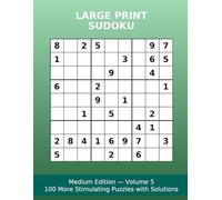 Large Print Sudoku: Medium Edition - 100 Puzzles with Solutions Vol. 5