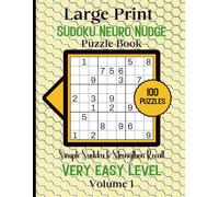 Large Print Sudoku Neuro Nudge-Simple Sudoku to Strengthen Recall: 100 Very Easy Level Puzzles Volume 1: 8.5x11 Glossy Cover: Solutions to the puzzles in the back of the book.