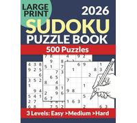 Large Print Sudoku Puzzle Book 2026: 500 Easy to Hard Puzzles for Adults & Seniors | Additional 150 Bonus Games | Relaxing Brain Games with Solutions Inside Book