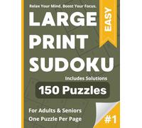Large Print Sudoku Puzzle Book for Adults and Seniors: 150 Easy Puzzles with Solutions: One Puzzle Per Page - Volume 1 of the Large Print Sudoku Series