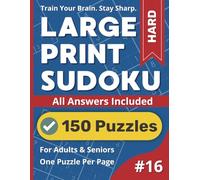 Large Print Sudoku Puzzle Book: Hard #16: 150 Hard Puzzles With Solutions For Experts