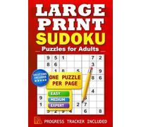 LARGE PRINT Sudoku Puzzles for Adults: ONE Puzzle Per Page • Easy, Medium & Expert • Solve Log on Every Page • Solutions Included • Progress Tracker