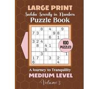Large Print Sudoku Serenity in Numbers-A Journey to Tranquility: 100 Medium Level Puzzles Volume 3: 8.5x11 Glossy Cover: Solutions to the puzzles in the back of the book.