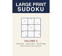 Large Print Sudoku Volume 3: 100 More Easy to Hard Puzzles, One Per Page, With Full Solutions