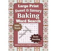 Large Print Sweet and Savory Baking Word Search: Delicious Puzzles to Delight Every Food Lover