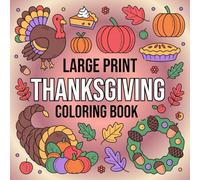 Large Print Thanksgiving Coloring Book: Cute and Cozy Designs with Turkeys, Pumpkins, Pilgrims, Autumn Leaves, and Harvest Scenes