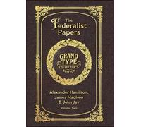 Large Print - The Federalist Papers, Volume 2 of 2 - Grand Type Collector's Edition - Matte Hardcover with Dust Jacket