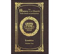 Large Print - The History of the Church, Volume 2 of 2 - Grand Type Collector's Edition - Matte Hardcover with Dust Jacket: From Christ to Constantine