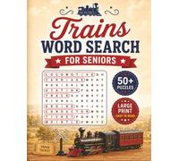 Large Print Trains Word Search Puzzle Book For Seniors: Word Searches with Easy-to-Read Large Print about Trains, Railroads, Locomotives, and Railway ... Puzzles | Gift for Seniors, Train Enthusiasts