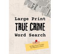 Large Print True Crime Word Search: 50 Big-Print Puzzles for Mystery Lovers