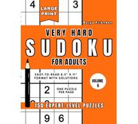 Large Print Very Hard Sudoku for Adults: Volume 6: 150 Expert-Level Puzzles | One Puzzle Per Page | Easy-to-Read 8.5" x 11" Format with Solutions