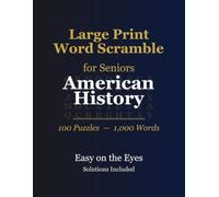 Large Print Word Scramble for Seniors: American History - 100 Themed Puzzles, 1,000 Words, Extra-Large Print, Solutions Included